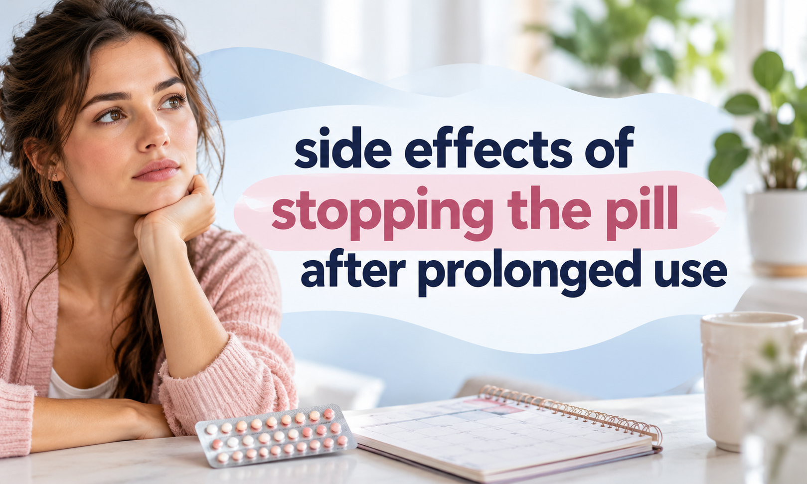 Side Effects of Stopping the Pill After Prolonged Use: What to Expect
